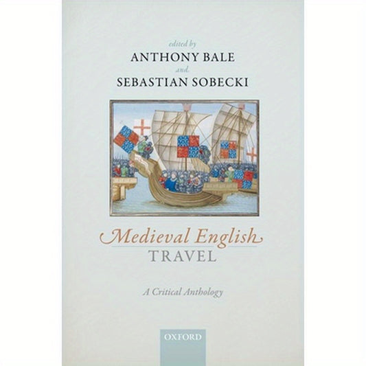 Medieval English Travel: A Critical Anthology