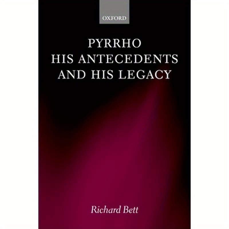 Pyrrho, His Antecedents, and His Legacy