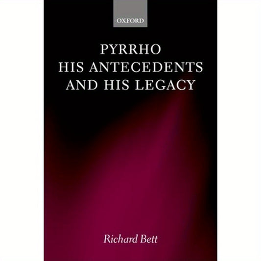 Pyrrho, His Antecedents, and His Legacy