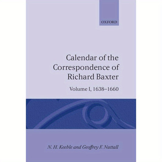 Calendar of the Correspondence of Richard Baxter: Volume I: 1638-1660