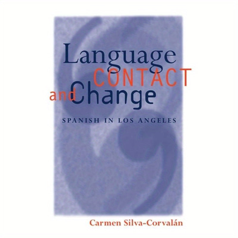 Language Contact and Change: Spanish in Los Angeles