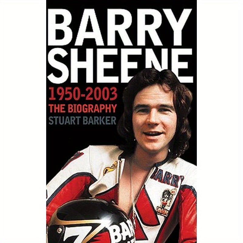 Barry Sheene 1950-2003: The Biography