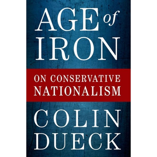 Age of Iron: On Conservative Nationalism