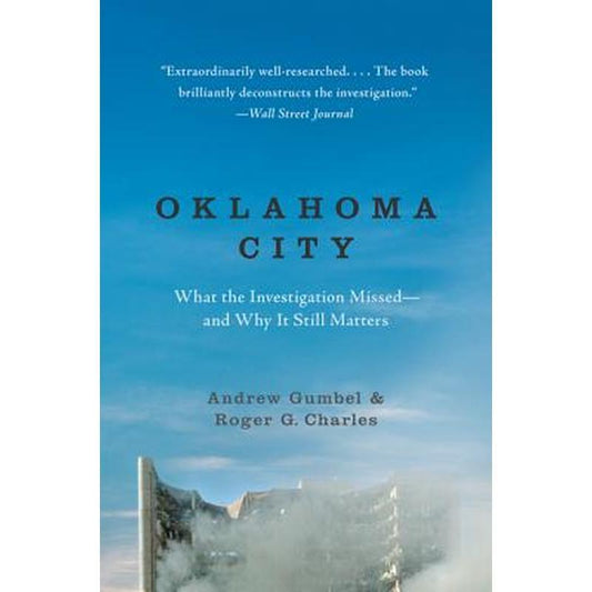 Oklahoma City: What the Investigation Missed--And Why It Still Matters