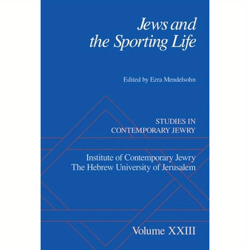 Jews and the Sporting Life: Studies in Contemporary Jewry XXIII