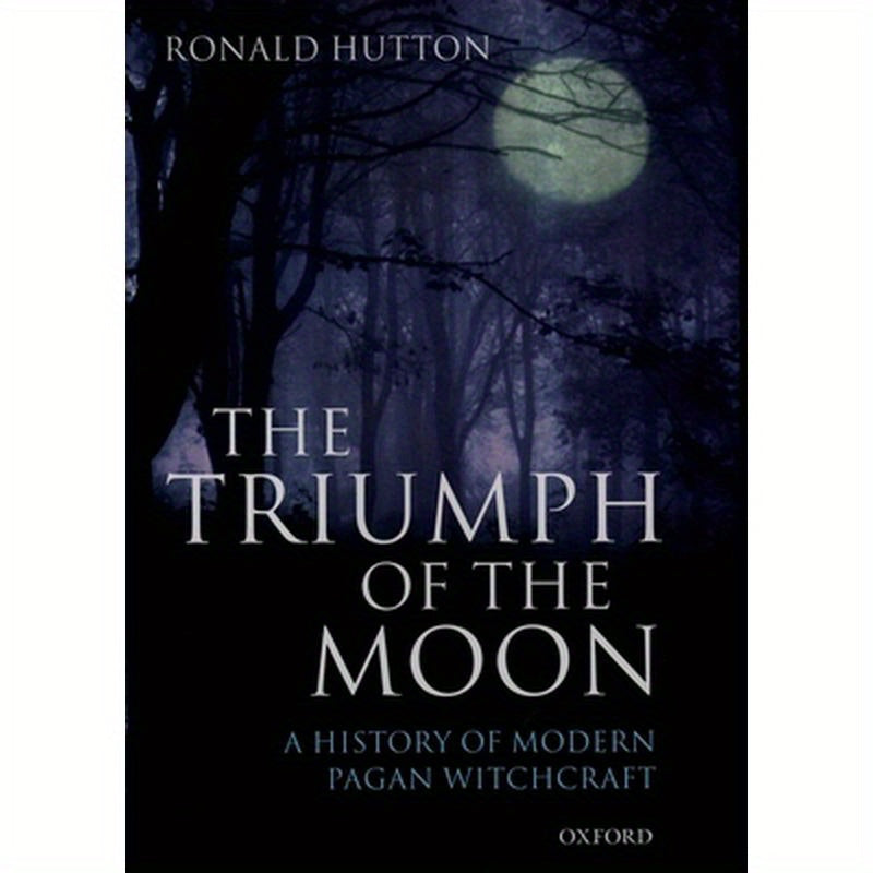 The Triumph of the Moon: A History of Modern Pagan Witchcraft