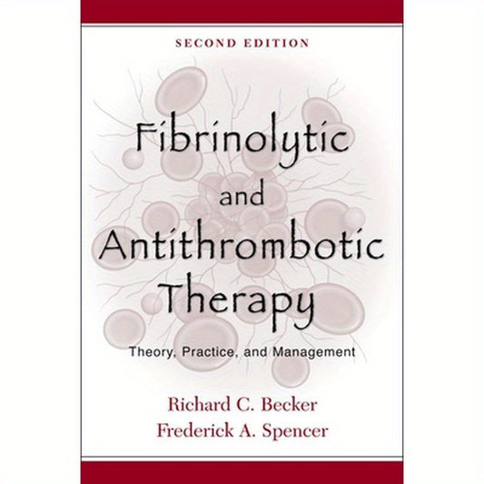 Fibrinolytic and Antithrombotic Therapy: Theory, Practice, and Management