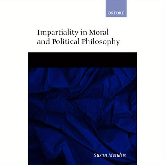 Impartiality in Moral and Political Philosophy