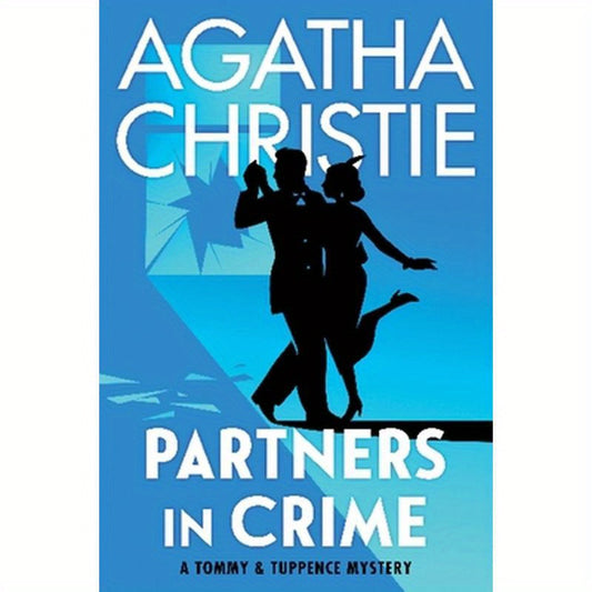 Partners in Crime: A Tommy and Tuppence Collection: The Official Authorized Edition