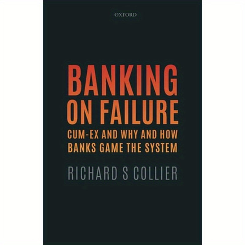 Banking on Failure: Cum-Ex and Why and How Banks Game the System