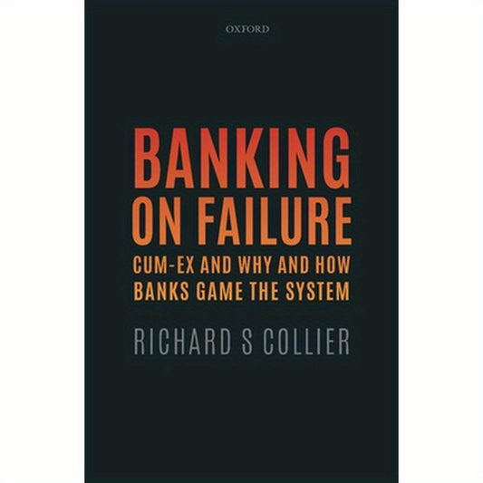 Banking on Failure: Cum-Ex and Why and How Banks Game the System