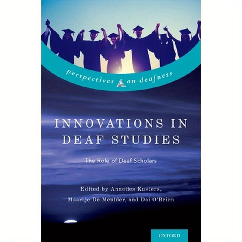Innovations in Deaf Studies: The Role of Deaf Scholars