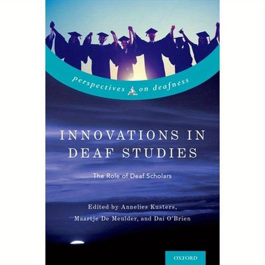 Innovations in Deaf Studies: The Role of Deaf Scholars