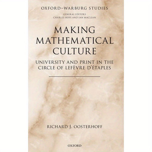 Making Mathematical Culture: University and Print in the Circle of LeFevre d'Etaples