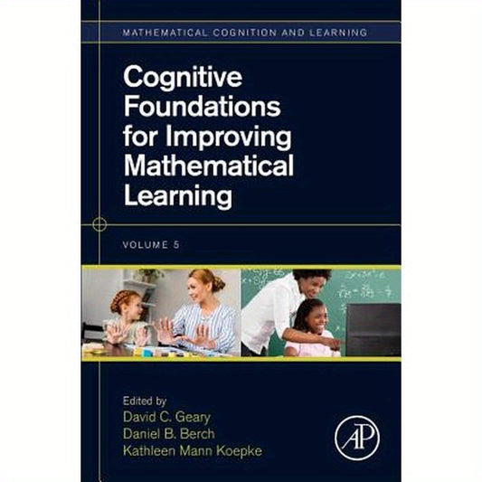 Cognitive Foundations for Improving Mathematical Learning: Volume 5