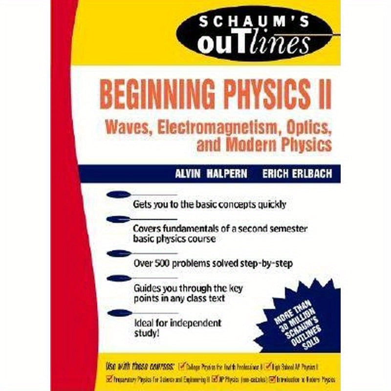 Schaum's Outline of Beginning Physics II: Electricity and Magnetism, Optics, Modern Physics