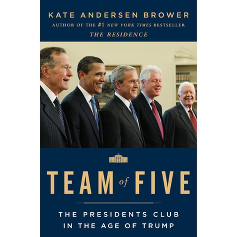 Team of Five: The Presidents Club in the Age of Trump