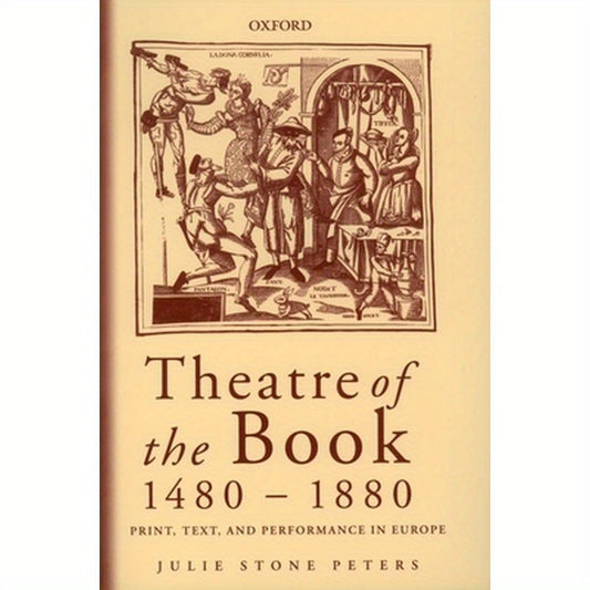 Theatre of the Book 1480-1880: Print, Text and Performance in Europe
