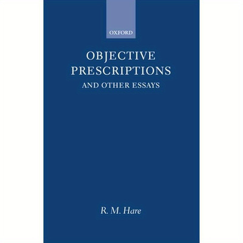 Objective Prescriptions: And Other Essays