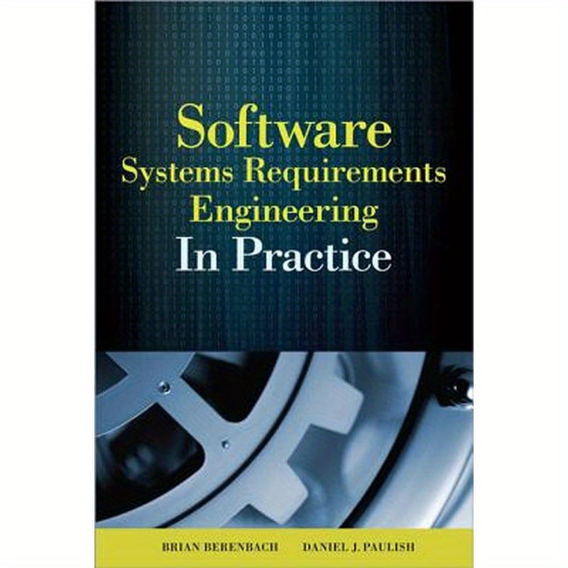 Software & Systems Requirements Engineering: In Practice