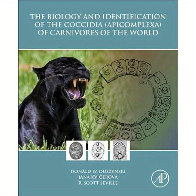 The Biology and Identification of the Coccidia (Apicomplexa) of Carnivores of the World