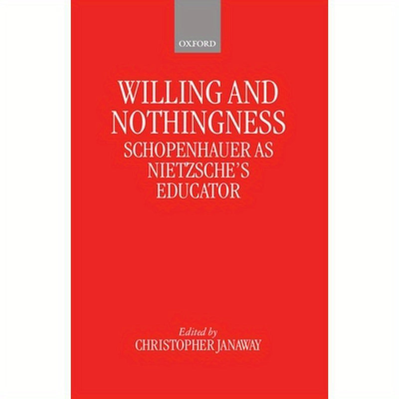 Willing and Nothingness: Schopenhauer as Nietzsche's Educator