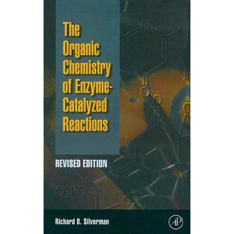 Organic Chemistry of Enzyme-Catalyzed Reactions, Revised Edition