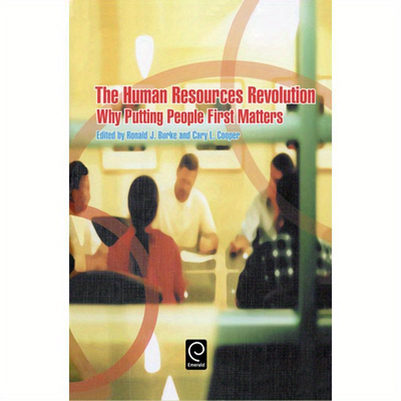 The Human Resources Revolution: Why Putting People First Matters