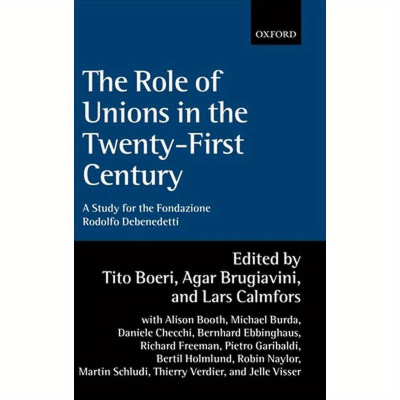 The Role of Unions in the Twenty-First Century: A Report for the Fondazione Rodolfo DeBenedetti