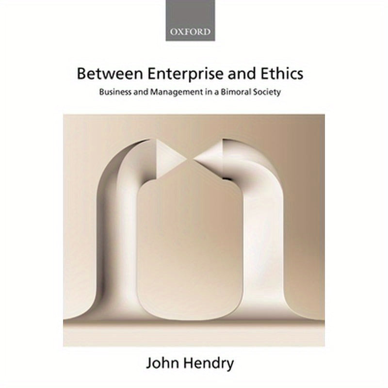 Between Enterprise and Ethics: Business and Management in a Bimoral Society