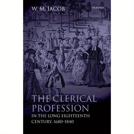The Clerical Profession in the Long Eighteenth Century, 1680-1840