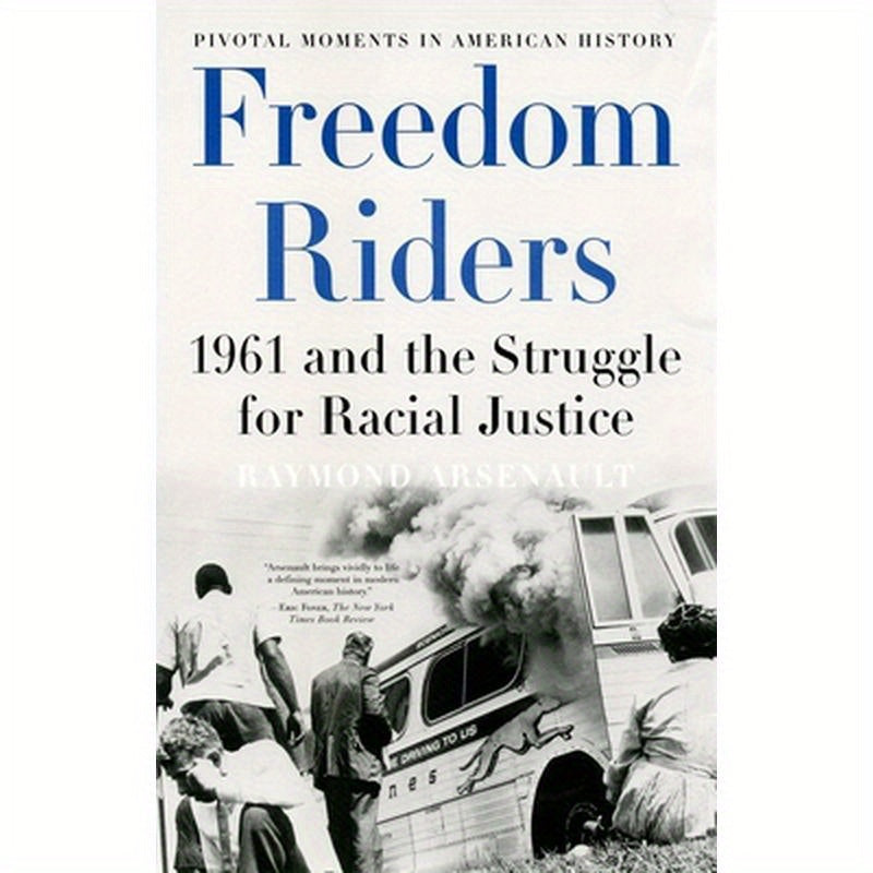 Freedom Riders: 1961 and the Struggle for Racial Justice