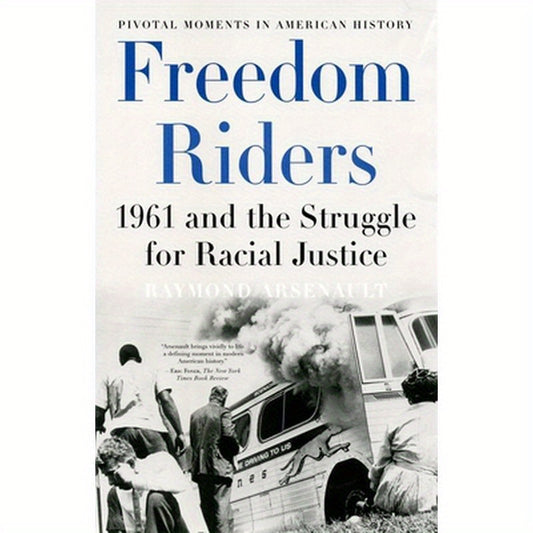 Freedom Riders: 1961 and the Struggle for Racial Justice
