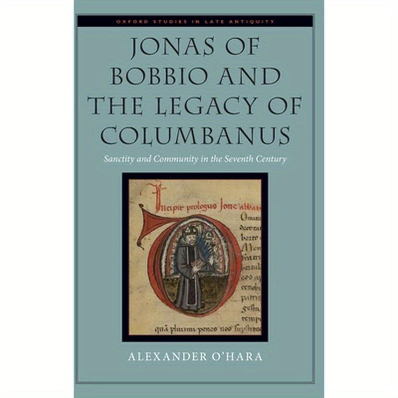 Jonas of Bobbio and the Legacy of Columbanus: Sanctity and Community in the Seventh Century