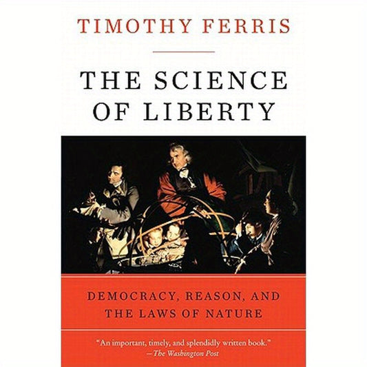 The Science of Liberty: Democracy, Reason, and the Laws of Nature