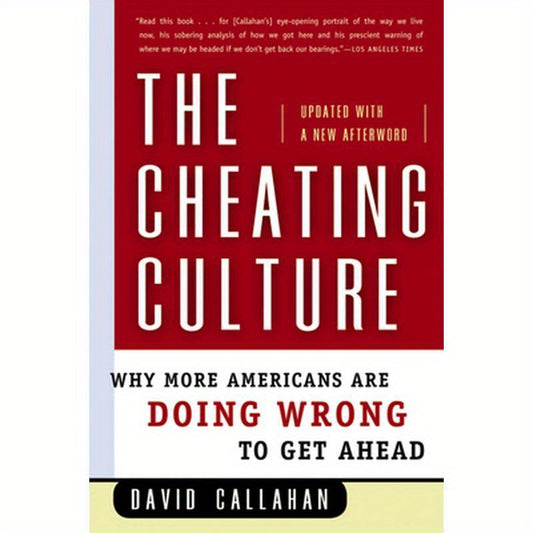 The Cheating Culture: Why More Americans Are Doing Wrong to Get Ahead