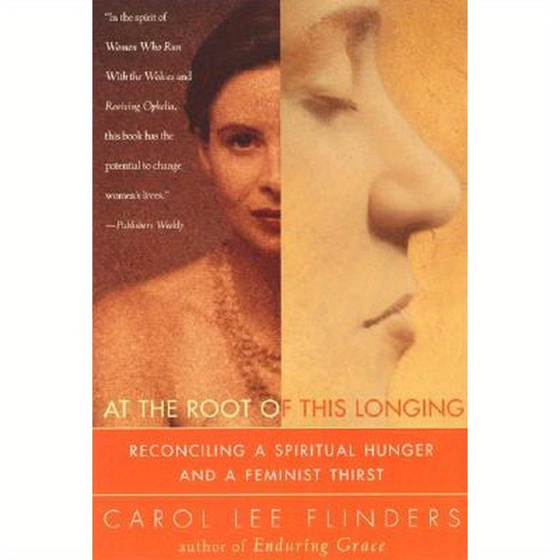 At the Root of This Longing: Reconciling a Spiritual Hunger and a Feminist Thirst