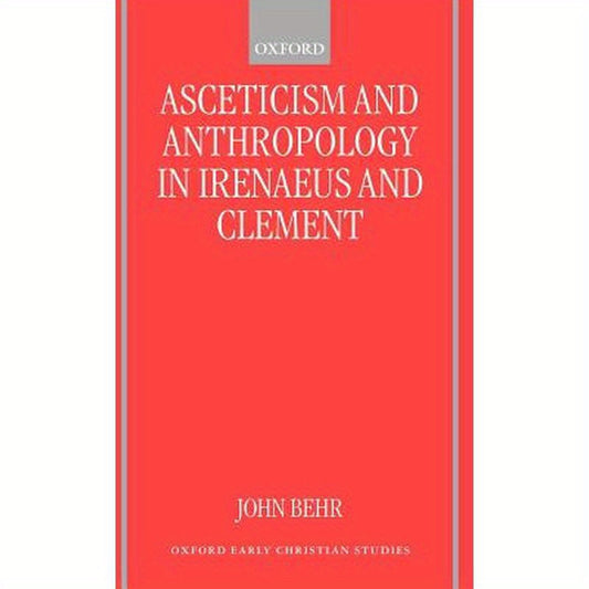 Asceticism and Anthropology in Irenaeus and Clement
