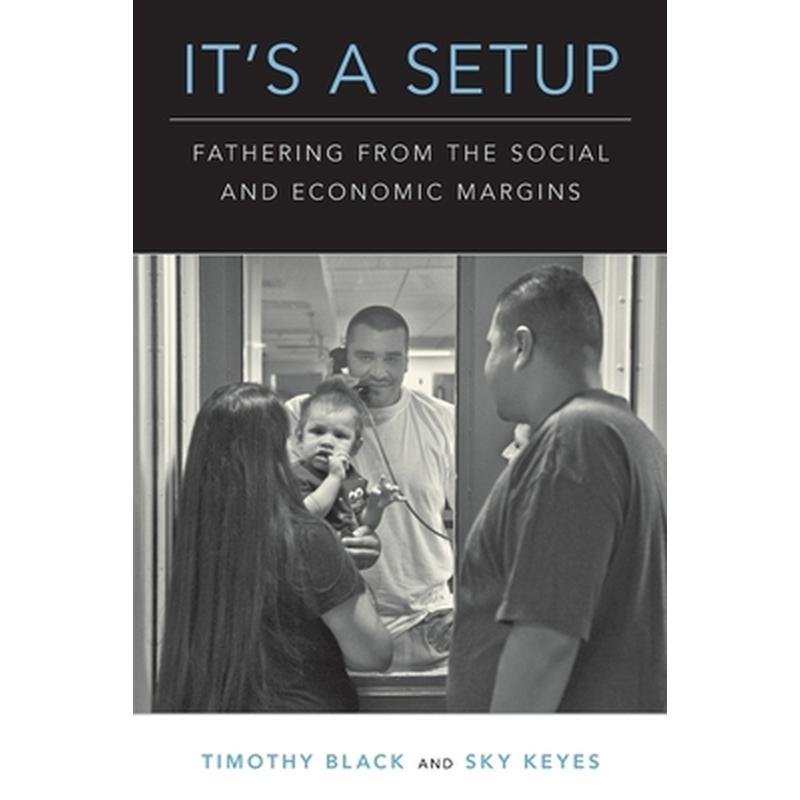 It's a Setup: Fathering from the Social and Economic Margins