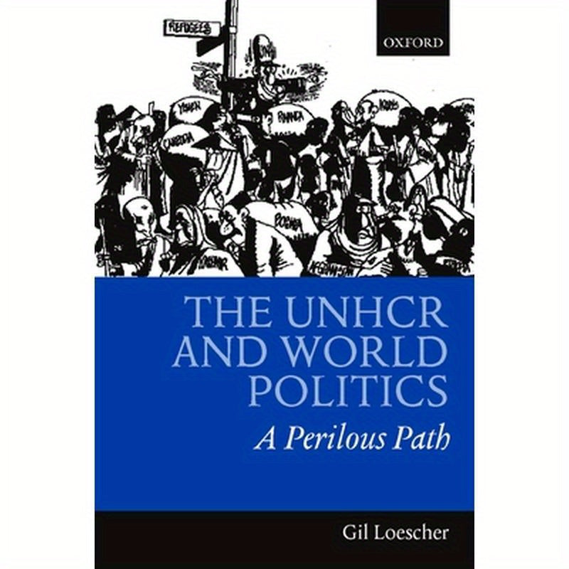 The Unhcr and World Politics: A Perilous Path