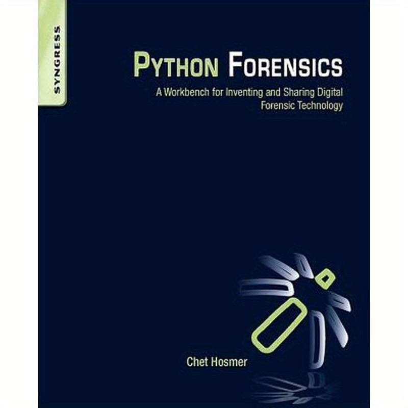 Python Forensics: A Workbench for Inventing and Sharing Digital Forensic Technology