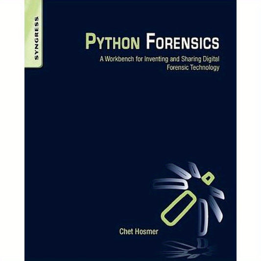 Python Forensics: A Workbench for Inventing and Sharing Digital Forensic Technology