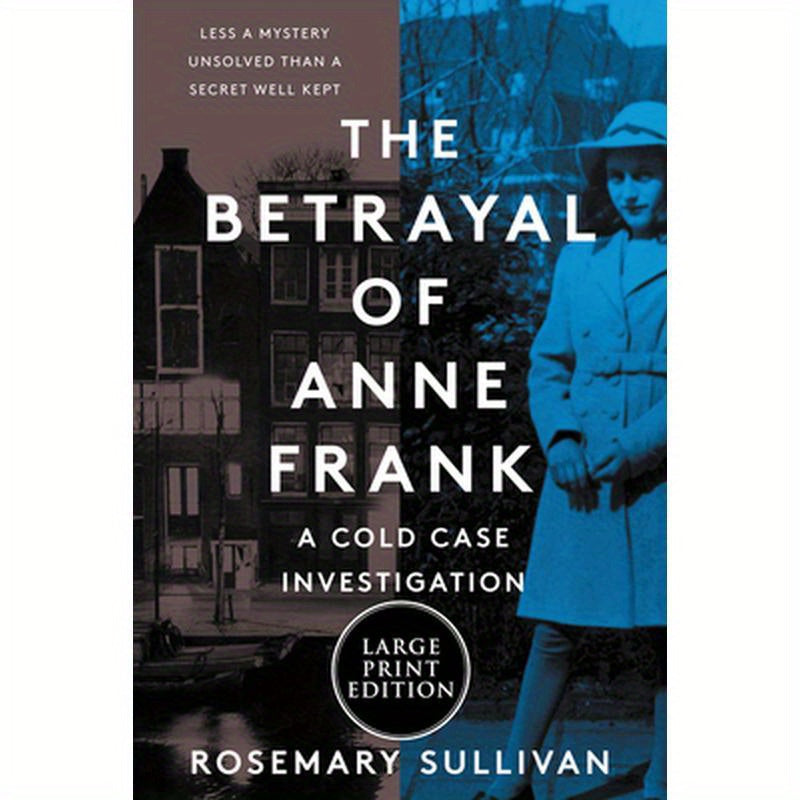 The Betrayal of Anne Frank: A Cold Case Investigation