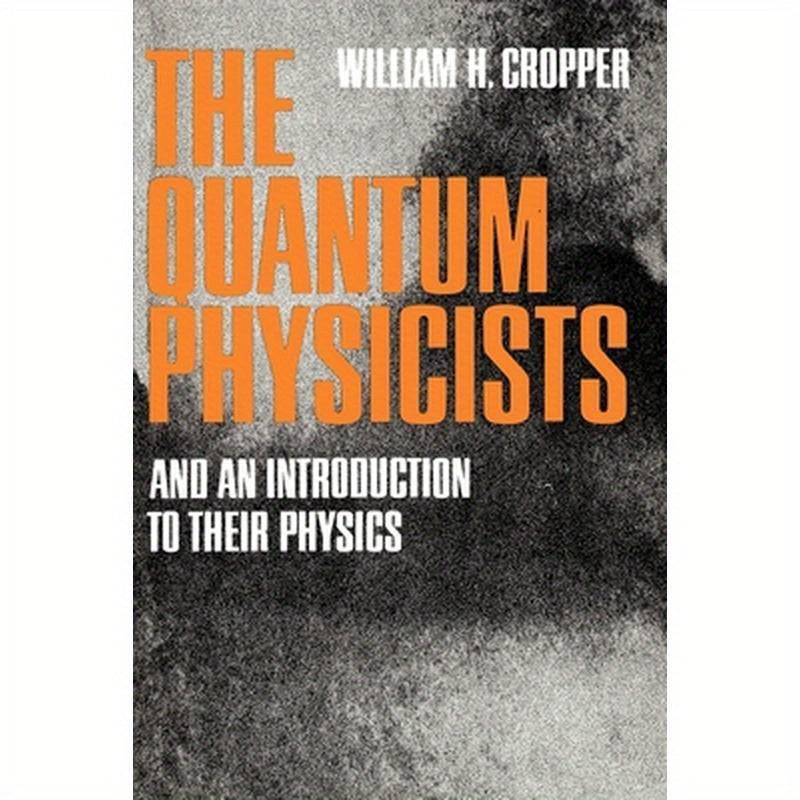 The Quantum Physicists: And an Introduction to Their Physics
