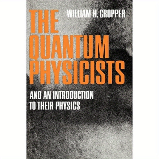 The Quantum Physicists: And an Introduction to Their Physics