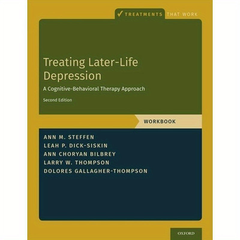 Treating Later-Life Depression: A Cognitive-Behavioral Therapy Approach, Workbook