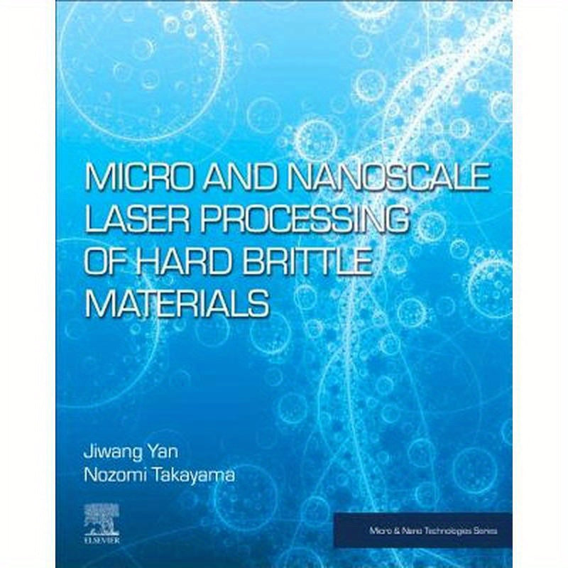 Micro and Nanoscale Laser Processing of Hard Brittle Materials