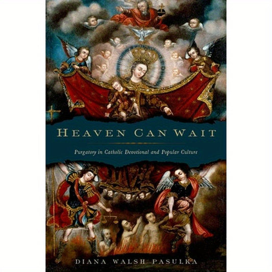 Heaven Can Wait: Purgatory in Catholic Devotional and Popular Culture