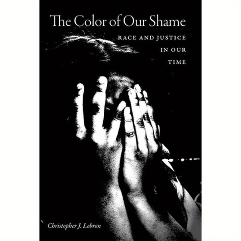 The Color of Our Shame: Race and Justice in Our Time
