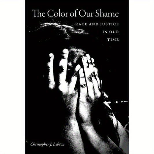 The Color of Our Shame: Race and Justice in Our Time